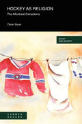 Hockey as a Religion: The Montreal Canadiens - Paperback