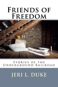 Friends of Freedom: Stories of the Underground Railroad - Paperback