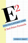 E2: Effective & Efficient Living, A 2nd Peter Formula - Paperback