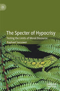 The Specter of Hypocrisy: Testing the Limits of Moral Discourse - Hardcover