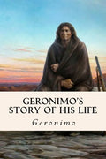 Geronimo's Story of His Life - Paperback