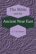 The Bible and the Ancient Near East: Collected Essays - Paperback