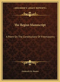 The Regius Manuscript: A Poem on the Constitutions of Freemasonry - Hardcover