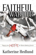 Faithful Warrior: Praying with Hope for Women Battling Cancer - Paperback