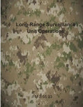 Long-Range Surveillance Unit Operations: FM 3-55.93 - Paperback