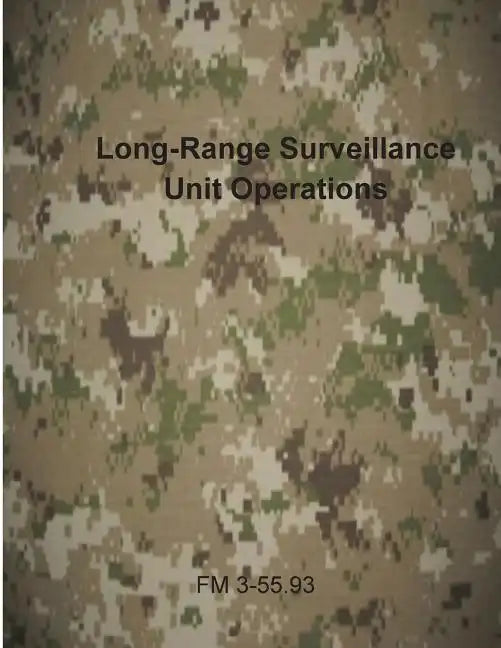 Long-Range Surveillance Unit Operations: FM 3-55.93 - Paperback