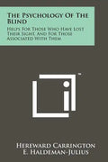 The Psychology Of The Blind: Helps For Those Who Have Lost Their Sight, And For Those Associated With Them - Paperback