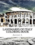 Landmarks of Italy Coloring Book: Coloring Book Landmarks of Italy - Paperback