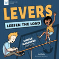 Levers Lessen the Load: Simple Machines for Kids - Hardcover