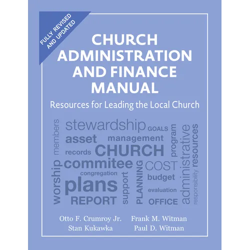 Church Administration and Finance Manual: Resources for Leading the Local Church - Paperback