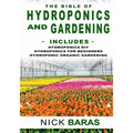 Hydroponics And Gardening: The Bible - 3 in 1 - Hydroponics DIY + Hydroponics for Beginners + Hydroponics Organic Gardening - Premium Edition - Paperback