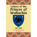 Letters of the Princes of Wallachia: 1411-1476 - Paperback