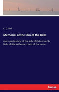 Memorial of the Clan of the Bells: more particularly of the Bells of Kirkconnel & Bells of Blackethouse, chiefs of the name - Paperback