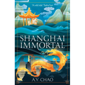 Shanghai Immortal: A Richly Told Debut Fantasy Novel Set in Jazz Age Shanghai - Hardcover