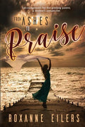 From Ashes to Praise: Encouragement for the grieving parent; a mother's perspective - Paperback