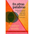 En Otras Palabras: Perfeccionamiento del Español Por Medio de la Traducción, Tercera Edición - Paperback