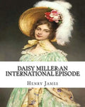 Daisy Miller: an international episode, By Henry James introdutcion By W.D.Howells: William Dean Howells (March 1, 1837 - May 11, 1920) - Paperback