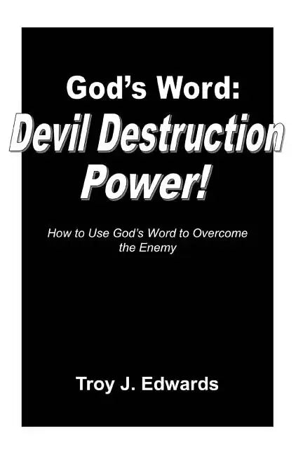 God's Word: Devil Destruction Power: How to Use God's Word to Overcome the Enemy - Paperback