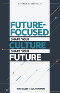 Future Focused: Shape Your Culture. Shape Your Future. - Paperback