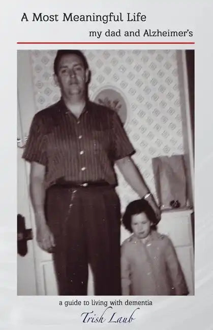 A Most Meaningful Life: my dad and Alzheimer's - Paperback