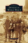 Detroit in World War I - Hardcover