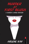 Murder at First Blush: A Cosmetic Crimes Mystery - Paperback