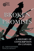Broken Promises: A History of Conscription in Canada - Paperback