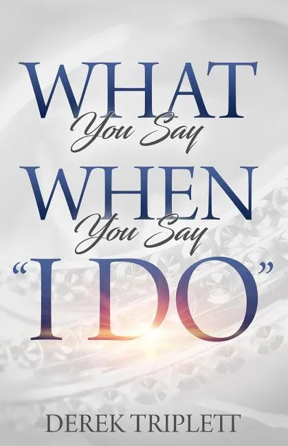 What You Say When You Say I Do - Paperback