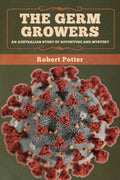 The Germ Growers: An Australian story of adventure and mystery - Paperback