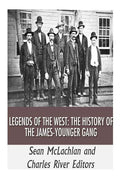 Legends of the West: The History of the James-Younger Gang - Paperback