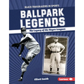 Ballpark Legends: The Legacy of the Negro Leagues - Library Binding