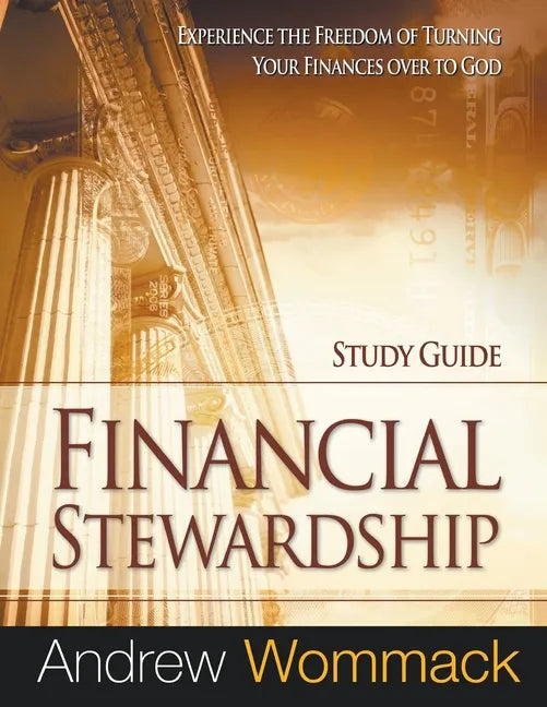 Financial Stewardship Study Guide: Experience the Freedom of Turning Your Finances Over to God - Paperback