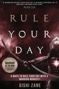 Rule Your Day: 8 Ways To Rule Your Day With A Warrior Mindset - Paperback