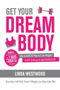 Get Your Dream Body: The EASIEST Way to Lose Weight FAST & Keep It Off FOREVER (You Have NEVER Tried A Weight Loss Plan Like This)! - Paperback