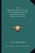 The Brahma Sutras with the Commentary of Sankaracharya: Bibliotheca Indica - Paperback