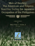 Men of Destiny: The American and Filipino Guerrillas During the Japanese Occupation of the Philippines - Paperback