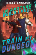 In Another World, I Must Train my Dungeon: A LitRPG Adventure - Paperback
