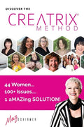 Discover the Creatrix Method: 44 Women, 100+ Issues... 1 aMAZing Solution! - Paperback