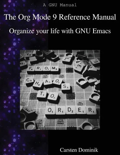 The Org Mode 9 Reference Manual: Organize your life with GNU Emacs - Paperback