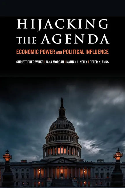 Hijacking the Agenda: Economic Power and Political Influence - Paperback