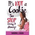 It's NOT a Cookie So STOP Giving it Away!: A Guide to Adolescent Relationships - Paperback