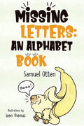 Missing Letters: An Alphabet Book - Paperback