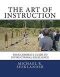 The Art Of Instruction: Your Complete Guide To Instructional Excellence - Paperback
