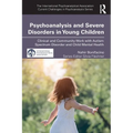 Psychoanalysis and Severe Disorders in Young Children: Clinical and Community Work with Autism Spectrum Disorder and Child Mental Health - Paperback