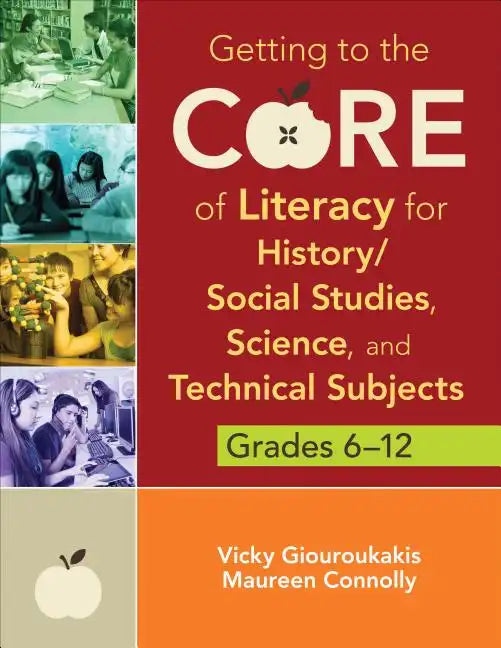 Getting to the Core of Literacy for History/Social Studies, Science, and Technical Subjects, Grades 6-12 - Paperback