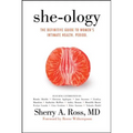 She-Ology: The Definitive Guide to Women's Intimate Health. Period. - Paperback