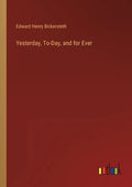 Yesterday, To-Day, and for Ever - Paperback