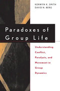 Paradoxes of Group Life: Understanding Conflict, Paralysis, and Movement in Group Dynamics - Paperback