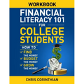 Financial Literacy 101 for College Students Workbook: How to Find the Money, Budget the Money, and Grow the Money - Paperback