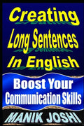 Creating Long Sentences In English: Boost Your Communication Skills - Paperback